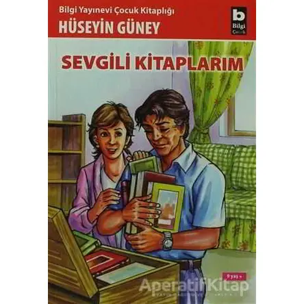 Sevgili Kitaplarım - Hüseyin Güney - Bilgi Yayınevi