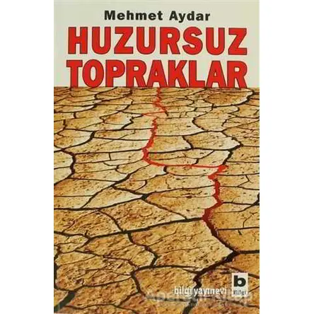 Huzursuz Topraklar - Mehmet Aydar - Bilgi Yayınevi