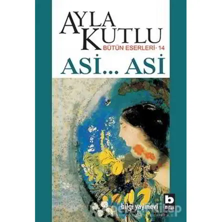 Asi... Asi - Ayla Kutlu - Bilgi Yayınevi