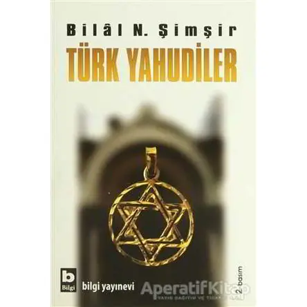 Türk Yahudiler - Bilal N. Şimşir - Bilgi Yayınevi