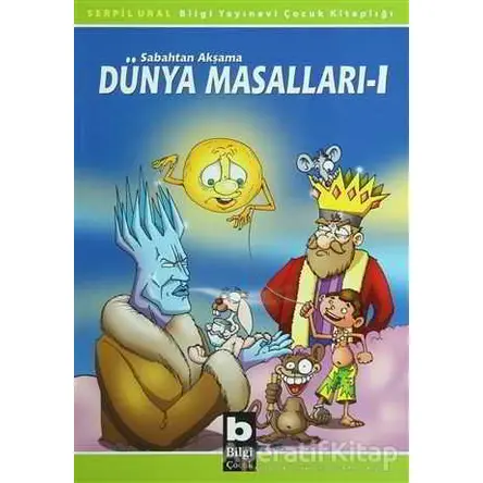 Sabahtan Akşama Dünya Masalları 1 - Serpil Ural - Bilgi Yayınevi