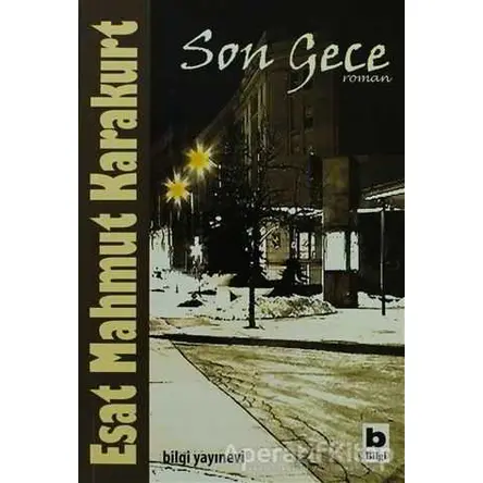 Son Gece - Esat Mahmut Karakurt - Bilgi Yayınevi