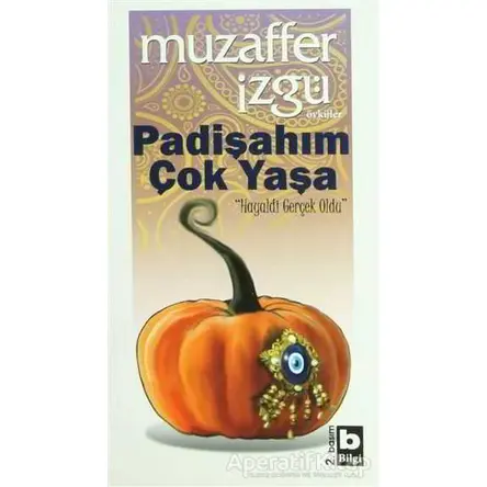 Padişahım Çok Yaşa - Muzaffer İzgü - Bilgi Yayınevi