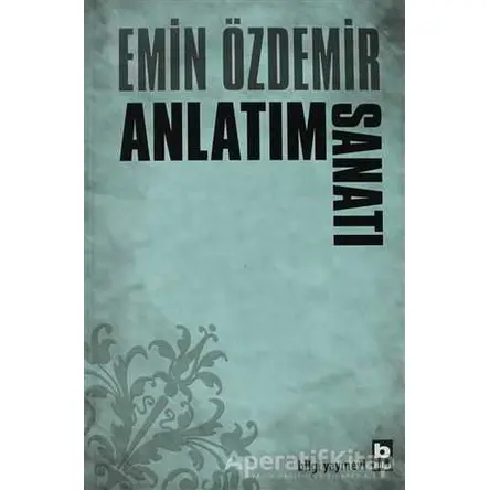Anlatım Sanatı - Emin Özdemir - Bilgi Yayınevi