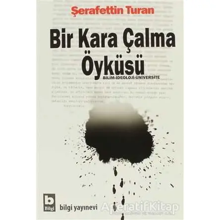 Bir Kara Çalma Öyküsü - Şerafettin Turan - Bilgi Yayınevi