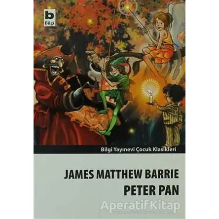 Peter Pan - James Matthew Barrie - Bilgi Yayınevi