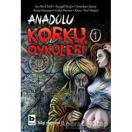 Anadolu Korku Öyküleri 1 - Kolektif - Bilgi Yayınevi