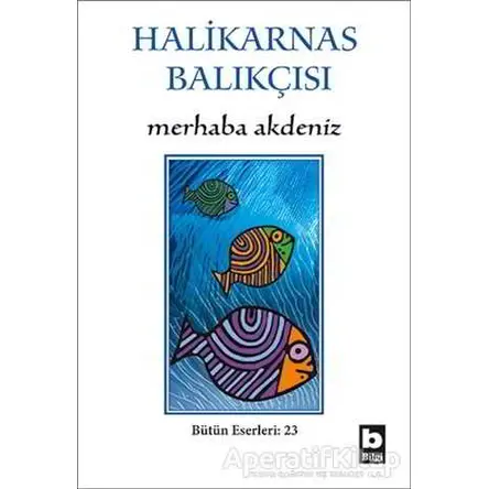 Merhaba Akdeniz - Cevat Şakir Kabaağaçlı (Halikarnas Balıkçısı) - Bilgi Yayınevi