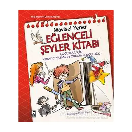 Eğlenceli Şeyler Kitabı - Mavisel Yener - Bilgi Yayınevi