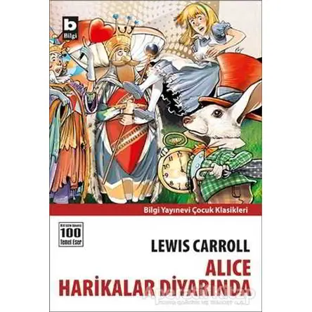 Alice Harikalar Diyarında - Lewis Carroll - Bilgi Yayınevi