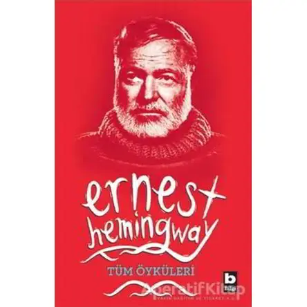 Tüm Öyküleri - Ernest Hemingway - Bilgi Yayınevi