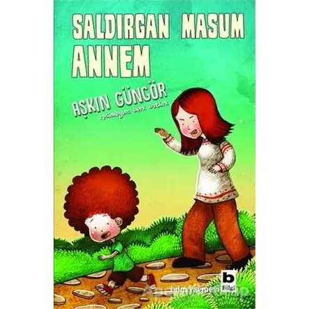 Saldırgan Masum Annem - Aşkın Güngör - Bilgi Yayınevi