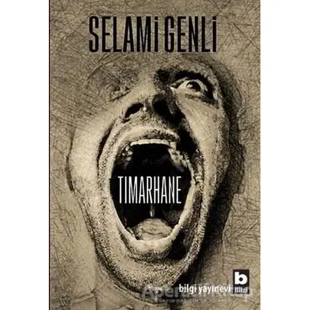 Tımarhane - Selami Genli - Bilgi Yayınevi