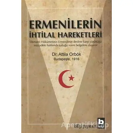 Ermenilerin İhtilal Hareketleri - Attila Orbok - Bilgi Yayınevi