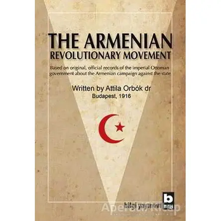 The Armenian Revolutionary Movement - Attila Orbok - Bilgi Yayınevi