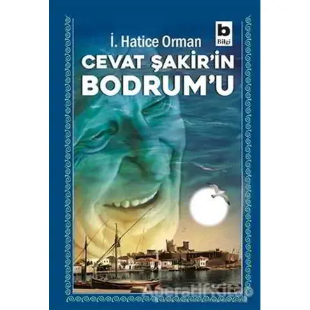 Cevat Şakirin Bodrumu - İ. Hatice Orman - Bilgi Yayınevi