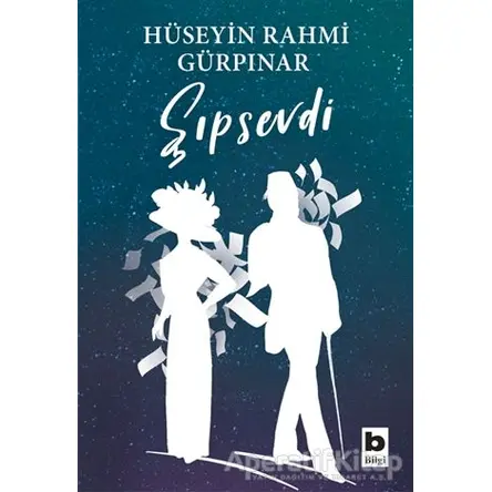 Şıpsevdi (Günümüz Türkçesiyle) - Hüseyin Rahmi Gürpınar - Bilgi Yayınevi