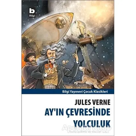 Ay’ın Çevresinde Yolculuk - Jules Verne - Bilgi Yayınevi