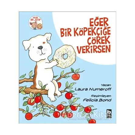 Eğer Bir Köpekçiğe Çörek Verirsen - Laura Numeroff - Bilgi Yayınevi