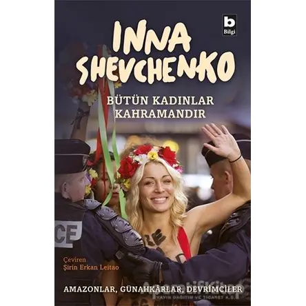 Bütün Kadınlar Kahramandır - Inna Shevchenko - Bilgi Yayınevi