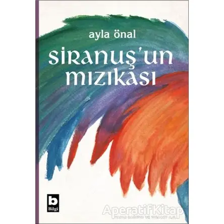 Siranuş’un Mızıkası - Ayla Önal - Bilgi Yayınevi