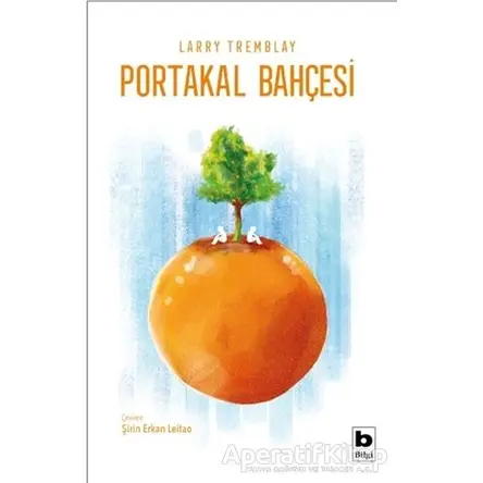 Portakal Bahçesi - Larry Tremblay - Bilgi Yayınevi