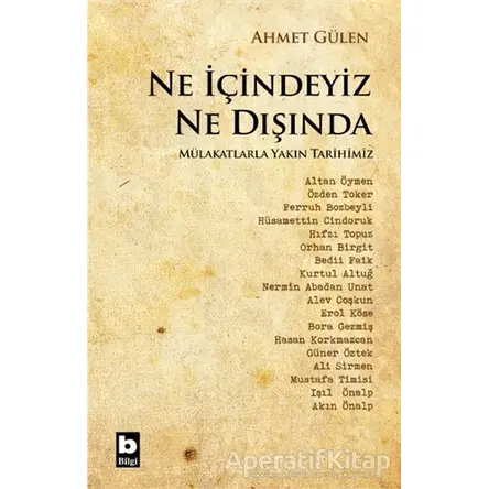 Ne İçindeyiz Ne Dışında - Ahmet Gülen - Bilgi Yayınevi