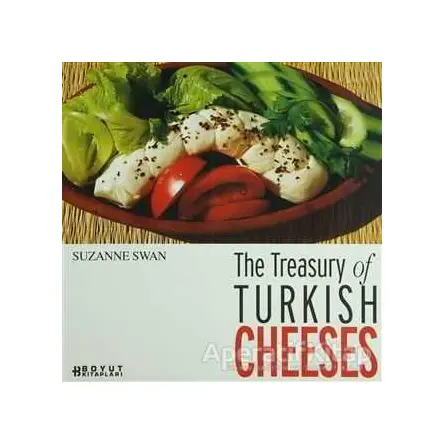 The Treasury of Turkish Cheeses Türkiye’nin Peynir Hazineleri - Suzanne Swan - Boyut Yayın Grubu