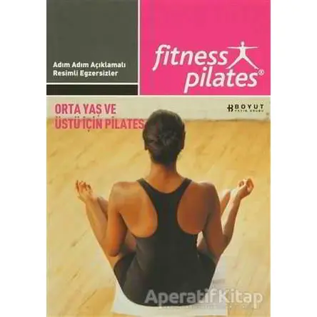 Senin Seçimin Pilates - Orta Yaş ve Üstü İçin Pilates Orta Seviye Egzersizleri