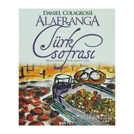 Alafranga Türk Sofrası - Daniel Colagrossi - Boyut Yayın Grubu