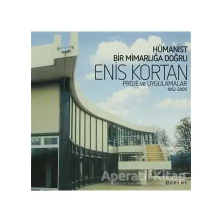Hümanist Bir Mimarlığa Doğru Enis Kortan - Enis Kortan - Boyut Yayın Grubu
