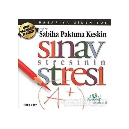 Sınav Stresinin Stresi - Sabiha Paktuna Keskin - Boyut Yayın Grubu