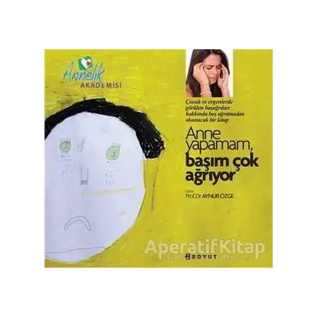 Annelik Akademisi - Anne Yapamam, Başım Çok Ağrıyor - Aynur Özge - Boyut Yayın Grubu