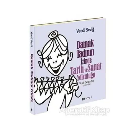 Damak Tadının İzinde Tarih ve Sanat Yolculuğu - Vecdi Seviğ - Boyut Yayın Grubu