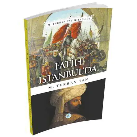 Fatih İstanbulda - M. Turhan Tan - Maviçatı Yayınları