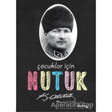 Çocuklar İçin Nutuk - Mustafa Kemal Atatürk - P Kitap Yayıncılık