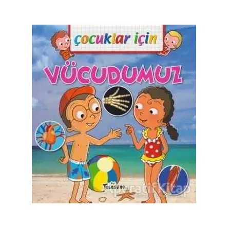 Çocuklar İçin - Vücudumuz - Emmanuelle Lepetit - Teleskop Popüler Bilim