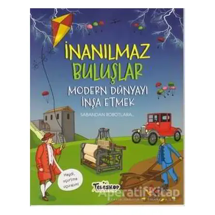 Modern Dünyayı İnşa Etmek - İnanılmaz Buluşlar - Matt Turner - Teleskop Popüler Bilim