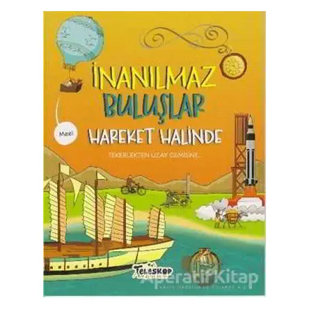 Hareket Halinde - İnanılmaz Buluşlar - Matt Turner - Teleskop Popüler Bilim