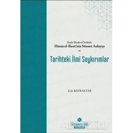 Kader Risalesi Özelinde Hasan El-Basri’nin Sünnet Anlayışı ve Tarihteki İlmi Soykırımlar