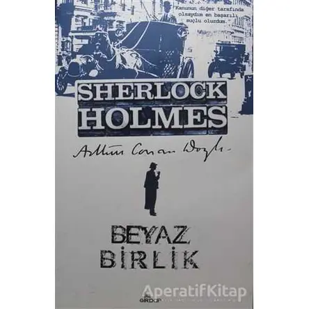 Sherlock Holmes - Beyaz Birlik - Sir Arthur Conan Doyle - Girdap Kitap