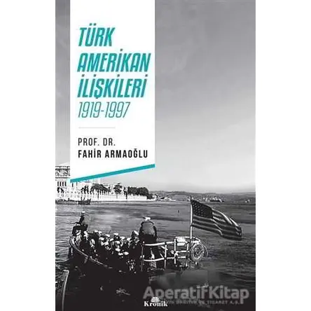 Türk - Amerikan İlişkileri - Fahir Armaoğlu - Kronik Kitap