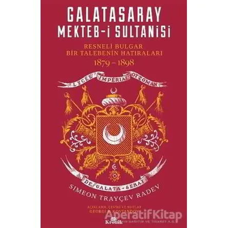 Galatasaray Mekteb-i Sultanisi - Simeon Trayçev Radev - Kronik Kitap
