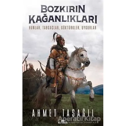 Bozkırın Kağanlıkları - Ahmet Taşağıl - Kronik Kitap