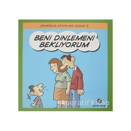 Beni Dinlemeni Bekliyorum - Rehberlik Kitapları Dizisi 2