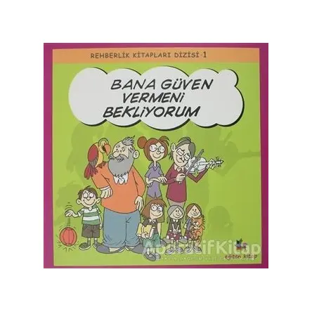 Bana Güven Vermeni Bekliyorum - Rehberlik Kitapları Dizisi 1