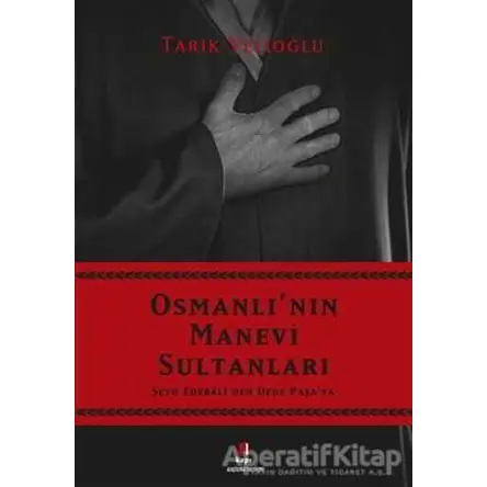 Osmanlının Manevi Sultanları - Tarık Velioğlu - Kapı Yayınları