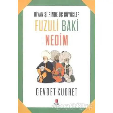 Fuzuli Baki Nedim - Cevdet Kudret - Kapı Yayınları