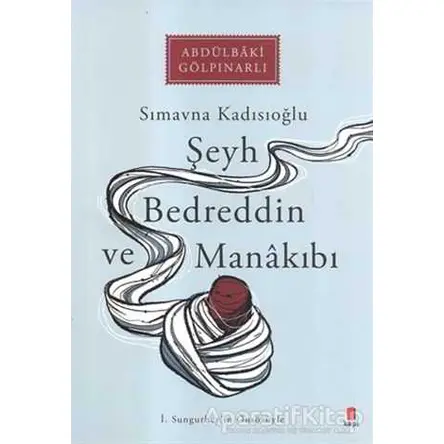 Şeyh Bedreddin ve Manakıbı - Abdülbaki Gölpınarlı - Kapı Yayınları