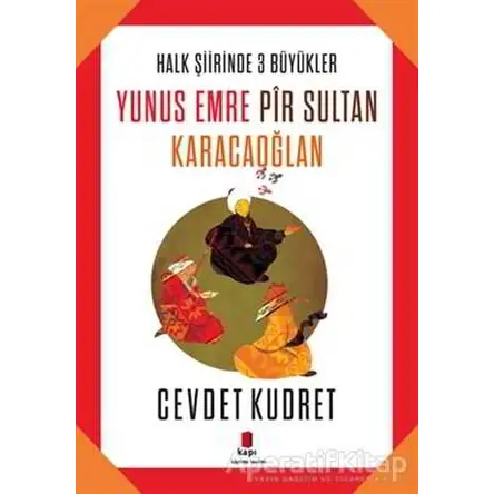 Yunus Emre - Pir Sultan - Karacaoğlan - Cevdet Kudret - Kapı Yayınları